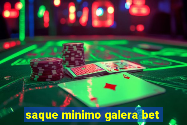 saque minimo galera bet